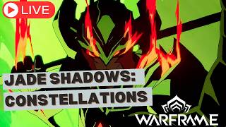 LIVE! Jade Shadows: Constellations! Farming & Trying New Thingies - Warframe