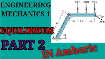Engineering mechanics 1 statics || Equilibrium  in Amharic with SOLVED Problems || truss in Amharic