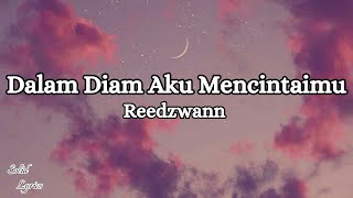 Reedzwann - Dalam Diam Aku Mencintaimu (Lyrics Video)