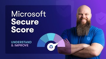 Understand and Improve your Microsoft Secure Score