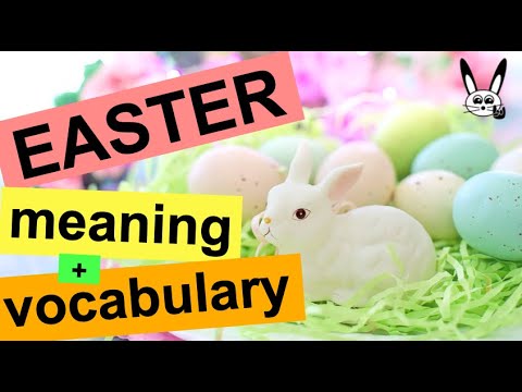 Easter Meaning and Vocabulary - What is Easter?