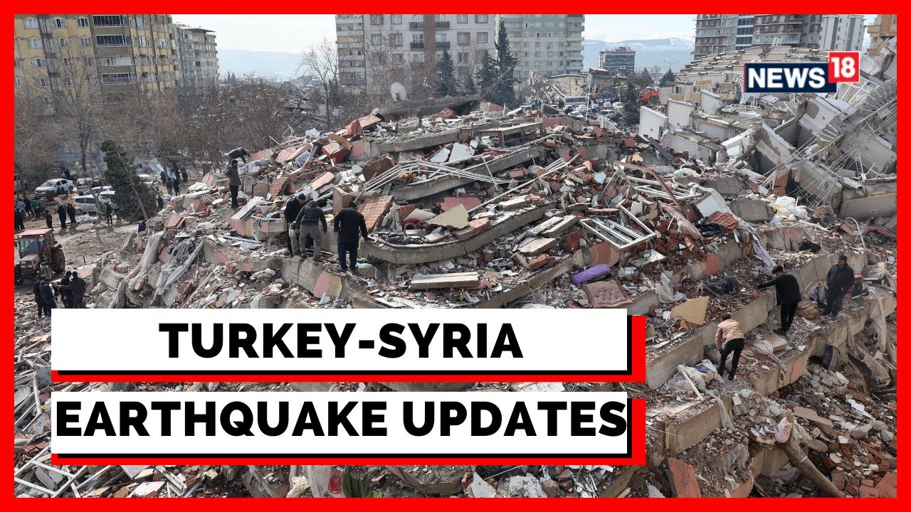 Turkey News Live 2023 Today Syria Earthquake Death Toll Nears Grim