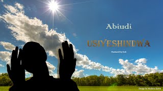 Usiyeshindwa - Abiudi (official audio)