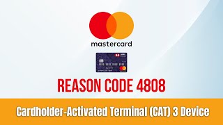Reason Code 4808 Cardholder Activated Terminal CAT 3 Device 1
