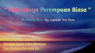 Aku Hanya Perempuan Biasa | Musikalisasi Puisi | By: Labibah Ami Ratu