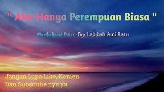 Aku Hanya Perempuan Biasa | Musikalisasi Puisi | By: Labibah Ami Ratu