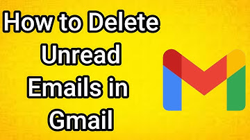 How to Delete Unread Emails in Gmail
