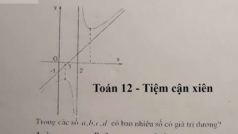Toán 12: Tiệm cận xiên: Cho hàm số y=(ax^2+bx+c)/(x+d) có đồ thị. Bao nhiêu hệ số dương
