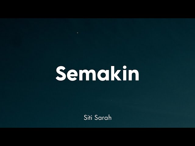 Siti Sarah - Semakin (Lirik) class=