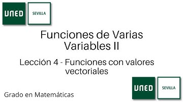 Lección 4 - Funciones con valores vectoriales | Funciones de Varias Variables II | UNED