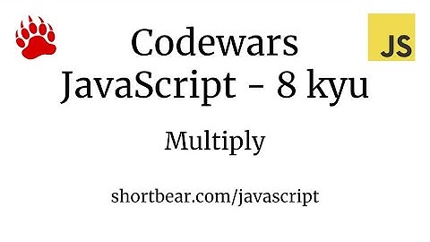 Codewars - Javascript - Multiply