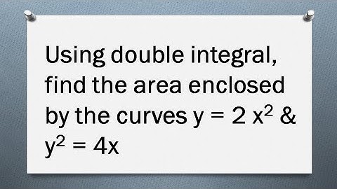 MA25C01| MA3151 | Area Using Double Integration | Area enclosed by the curves y = 2 x^2 & y^2 = 4x