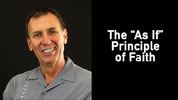 The "As If" Principle of Faith