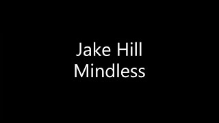 Jake Hill - Mindless (Lyrics) Resimi