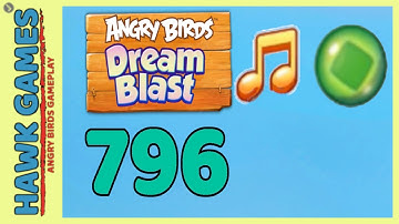 Angry Birds Dream Blast Level 796 - Walkthrough, No Boosters