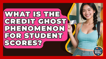 What Is The Credit Ghost Phenomenon For Student Scores? - Student Score Builder