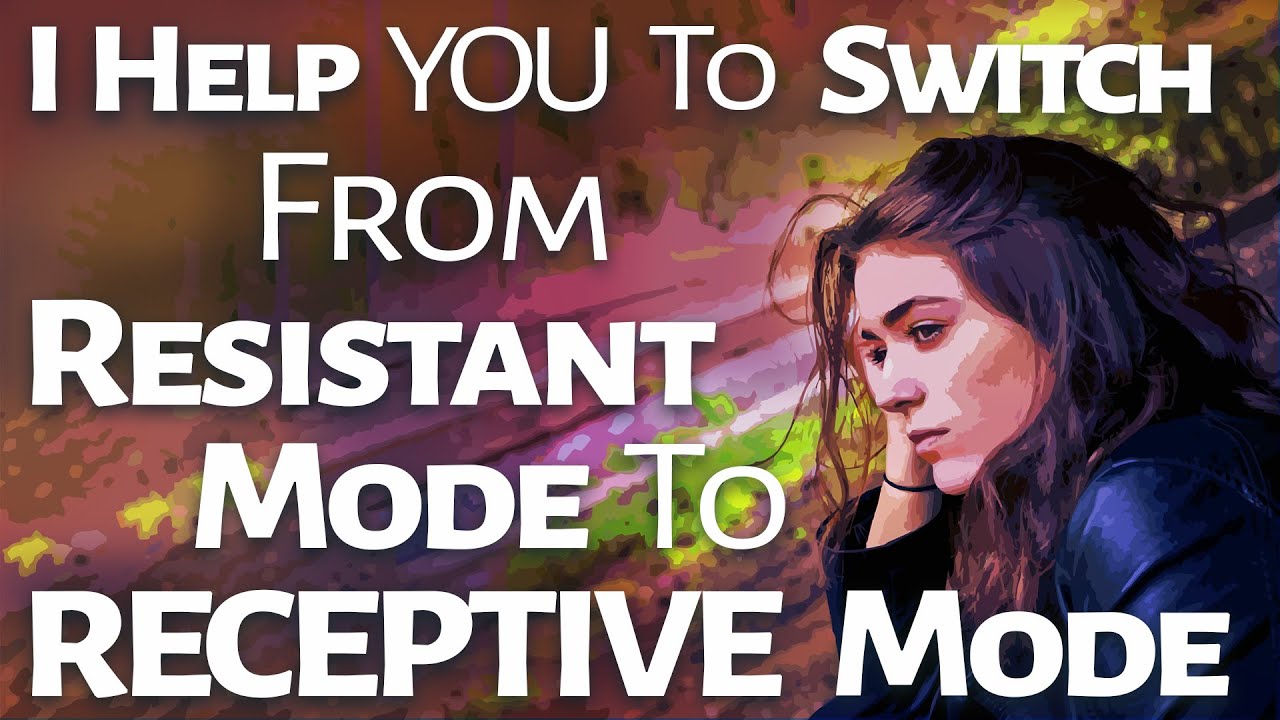 Abraham Hicks ~ I Help You to Switch from Resistant Mode to Receptive Mode - uplifting segment