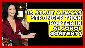 Is Stout Always Stronger Than Porter in Alcohol Content? | The Pint Guy