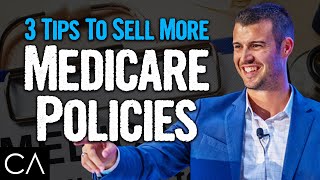 3 Tips To Sell More Medicare Policies THIS SEASON!