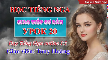 Bài 20: Học Tiếng Nga cơ bản (TM-MTT) | Thầy Hoàng dạy Tiếng Nga online 1:1 #russianlearning