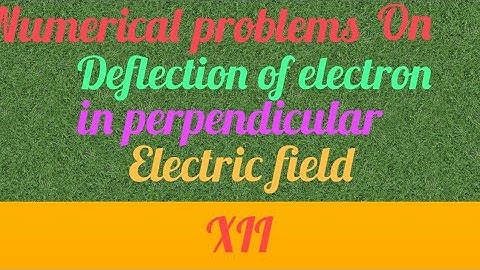Numericals:(Class XII):Deflection of electron in perpendicular electric field