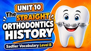 Sadlier Vocabulary Workshop Level B - Unit 10 : The Straight History of Orthodontics - Grade 7