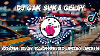 INI YANG KALIAN CARI😍 || DJ GAK SUKA GELAY 30 DETIK🎶 || JEDAG JEDUG VIRAL TIKTOK🔥