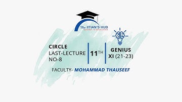 Circles Last-lecture no-8,11th,Genius XI (21-23),Date-04-02-2022,By-Mohammad Thauseef
