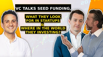 VC Talks Seed Funding, What They Look For In Startups, & Where In The World Are They Investing