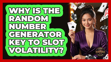 Why Is The Random Number Generator Key To Slot Volatility? - Casino Winners Advisor