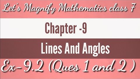 Chapter -9 || lines and angles || Ex-9.2 introduction,Ques 1,2 ||let