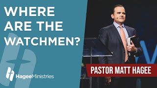 Pastor Matt Hagee  'Where Are The Watchmen?'