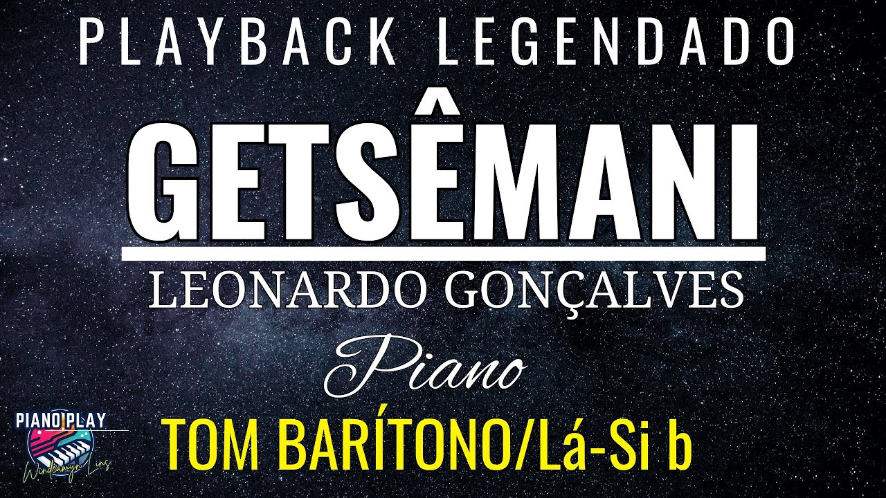 Getsêmani | Leonardo Gonçalves | Playback Legendado-Tom Barítono (Piano) by Windeamyn Lins