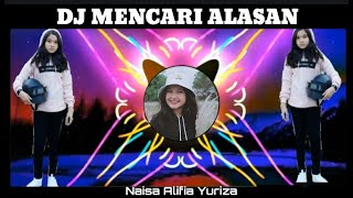 DJ MENCARI ALASAN || NAISA ALIFIA YURIZA