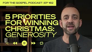 5 Priorities for a Winning Christmas: GENEROSITY | Costi Hinn | EP 162