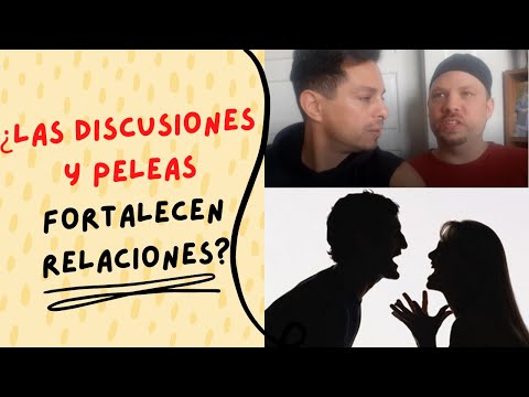 Video: ¿Las discusiones fortalecen las relaciones?