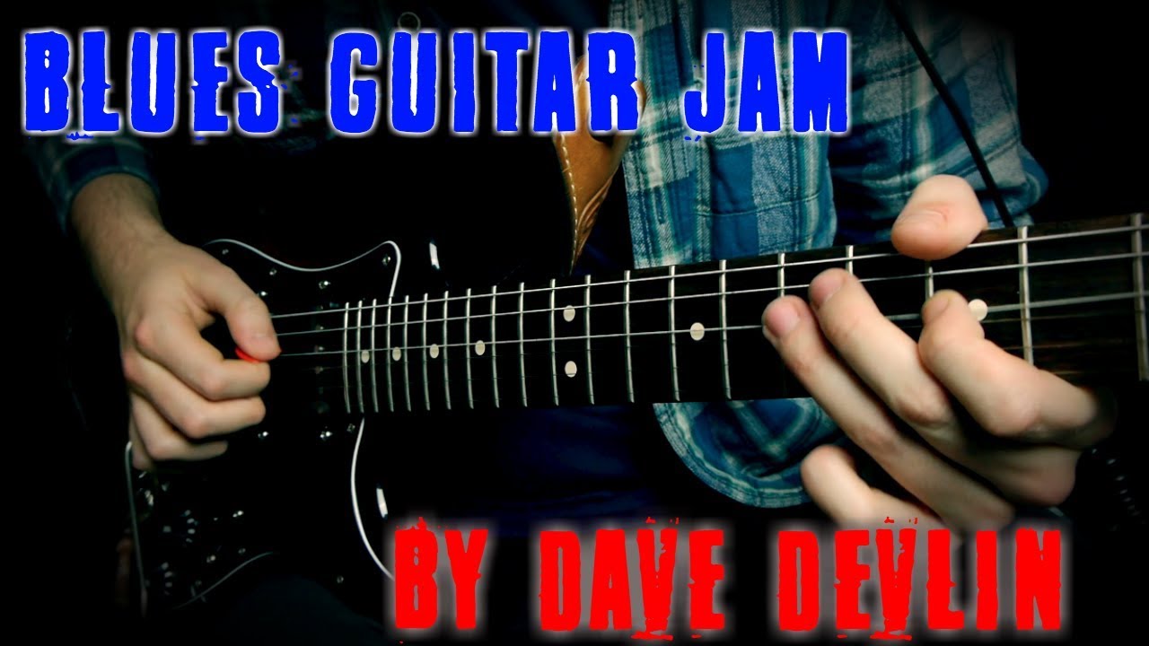 Blues Guitar Jam by Dave Devlin YouTube