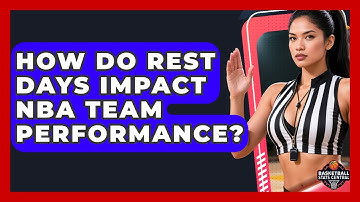 How Do Rest Days Impact NBA Team Performance? - Basketball Stats Central