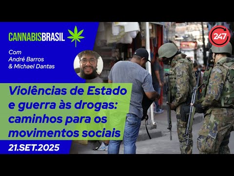 Cannabis Brasil - Violências de Estado e guerra às drogas: caminhos para os movimentos sociais