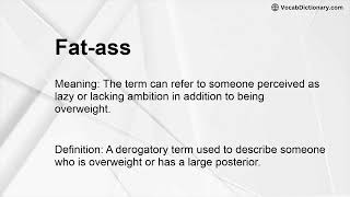 Fat-ass Meaning