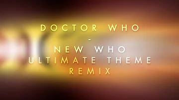 Doctor Who - New Who Ultimate Theme Remix