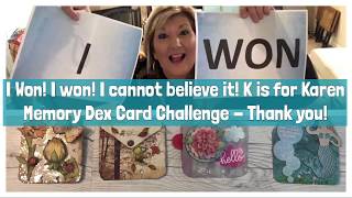 I Won! I won! I cannot believe it! K is for Karen Memory Dex Card Challenge - Thank you!