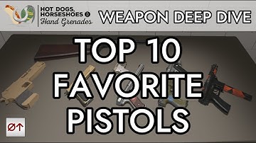 Top 10 Favorite Pistols : H3VR Weapon Deep Dive