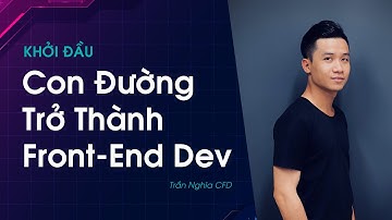 Khởi Đầu Con Đường Trở Thành Lập Trình Viên Front-End | CFD Circle