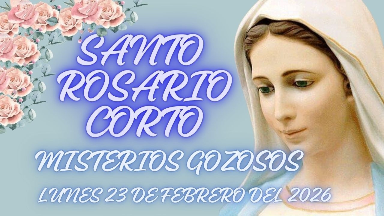SANTO ROSARIO CORTO DE HOY LUNES 23 DE FEBRERO DEL 2026 / MISTERIOS GOZOSOS