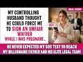 My husband pushed me while pregnant... then my billionaire father walked in.