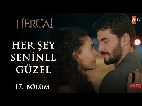 Her şey seninle güzel - Zerrin Özer - Hercai 17.Bölüm