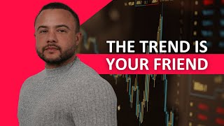 The Trend Is Your Friend