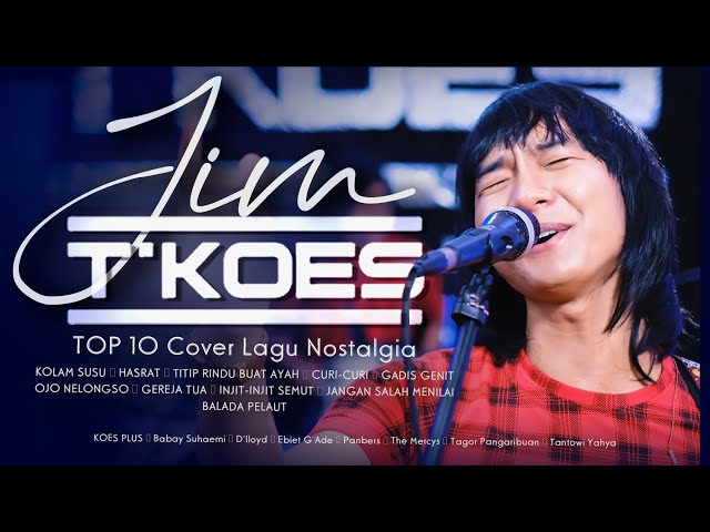 SPECIAL JIM T'KOES | Top 10 Cover Lagu Nostalgia class=