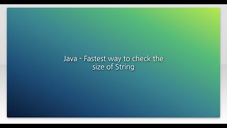 Java - Fastest way to check the size of String
